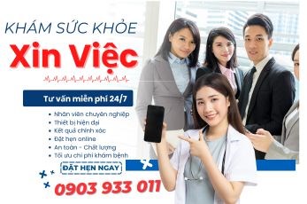 KHÁM SỨC KHỎE XIN VIỆC NHANH – UY TÍN – GIÁ RẺ TẠI TP.HCM